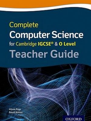 Complete Computer Science for Cambridge IGCSE & O Level Teacher Guide by Alison Page