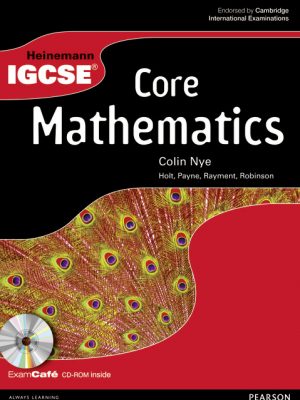 Heinemann IGCSE Core Mathematics Student Book with Exam Cafe CD by Colin Nye
