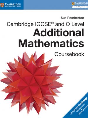 Cambridge IGCSE and O Level Additional Mathematics Coursebook by Sue Pemberton