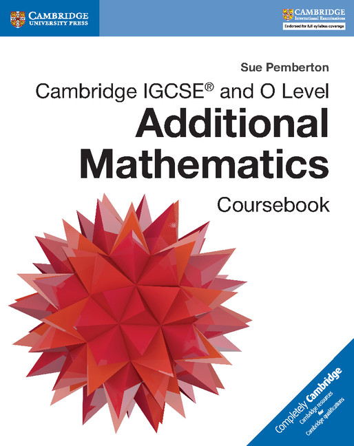 Cambridge IGCSE and O Level Additional Mathematics Coursebook by Sue Pemberton