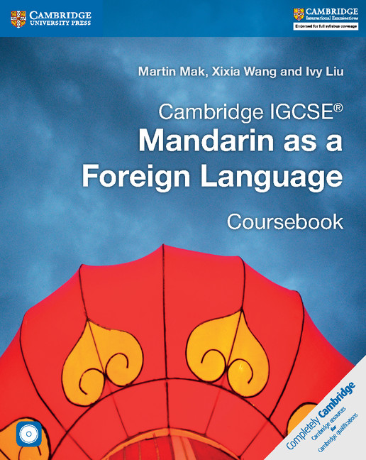 Cambridge IGCSE Mandarin as a Foreign Language Coursebook with Audio CD by Martin Mak