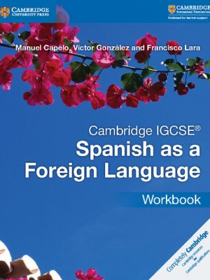 Cambridge IGCSE Spanish as a Foreign Language Workbook by Manuel Capelo