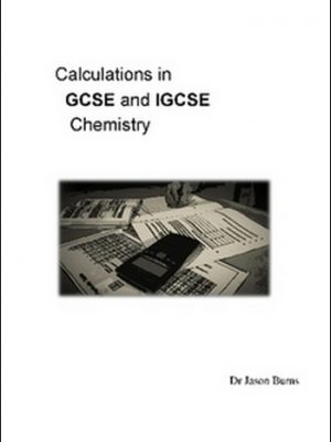 Calculations in GCSE and Igcse Chemistry by Jason Burns