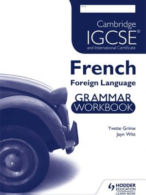 Cambridge IGCSE and International Certificate French Foreign Language Grammar Workbook by Yvette Grime