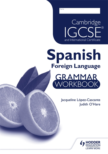 Cambridge IGCSE and International Certificate Spanish Foreign Language Grammar Workbook by Judith O'Hare