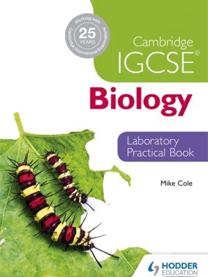 Cambridge IGCSE Biology Laboratory Practical Book by Mike Cole