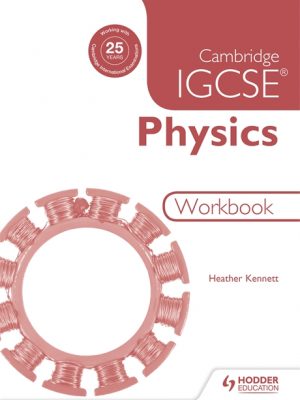 Cambridge IGCSE Physics Workbook by Heahter Kennett