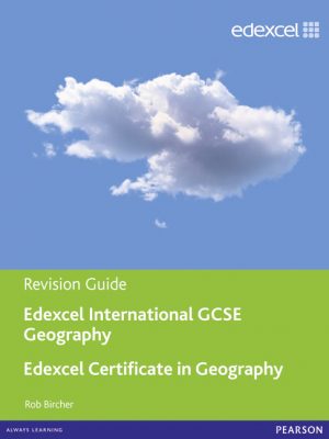 Edexcel International GCSE/certificate Geography Revision Guide Print and Online Edition by Rob Bircher