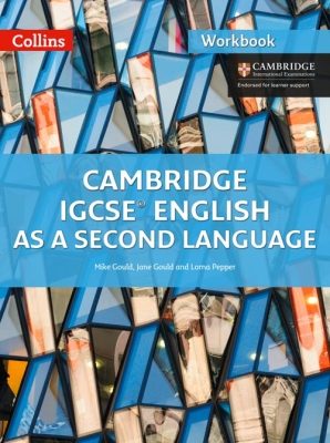Cambridge IGCSE English as a Second Language Workbook by Mike Gould