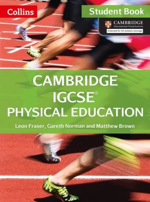 Cambridge IGCSE Physical Education Student Book by Leon Fraser