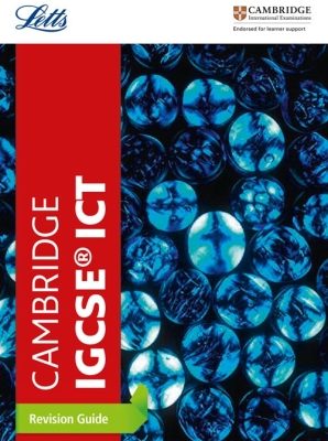 Cambridge IGCSE ICT Revision Guide by Letts Cambridge IGCSE