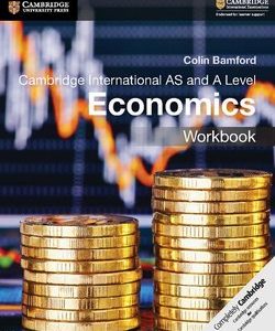 Cambridge International AS and A Level Economics Workbook - Colin Bamford